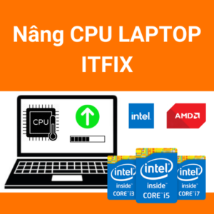 Nâng CPU Laptop ITFIX