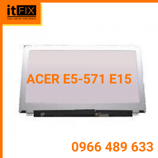 Cảm ứng & Màn hình ACER E5-571 E15 itfix.vn Cảm ứng & Màn hình ACER E5-571 E15 itfix.vn