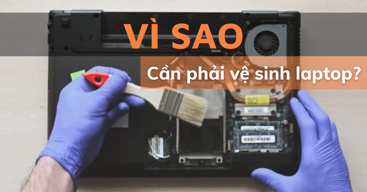 tại sao cần vệ sinh laptop