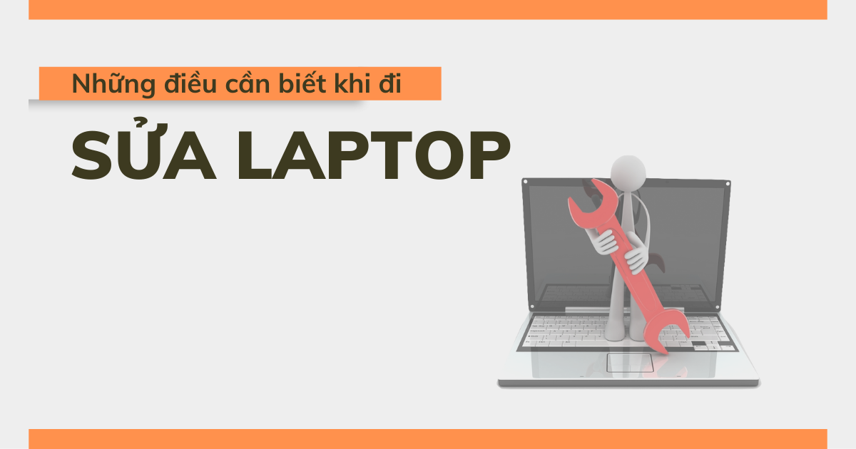Những điều cần biết khi đi sửa laptop